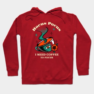 Hocus Pocus I need Coffee to focus Hoodie